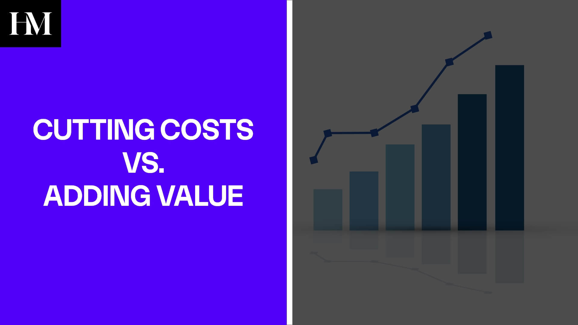 CUTTING COSTS VS. ADDING VALUE