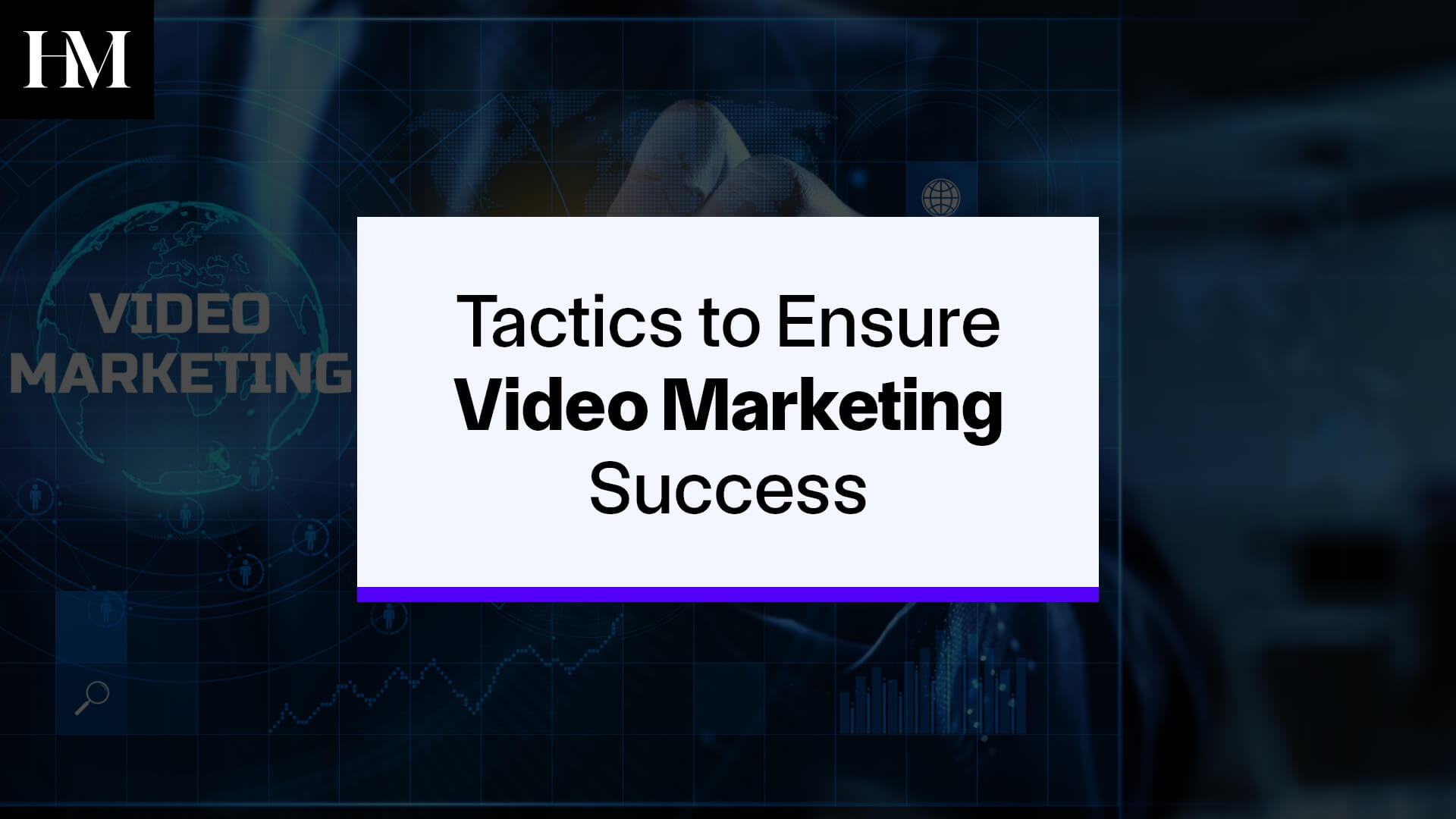 Tactics to Ensure Video Marketing Success