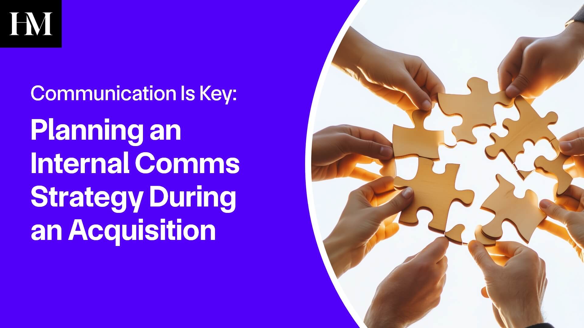 Communication Is Key: Planning an Internal Comms Strategy During an Acquisition