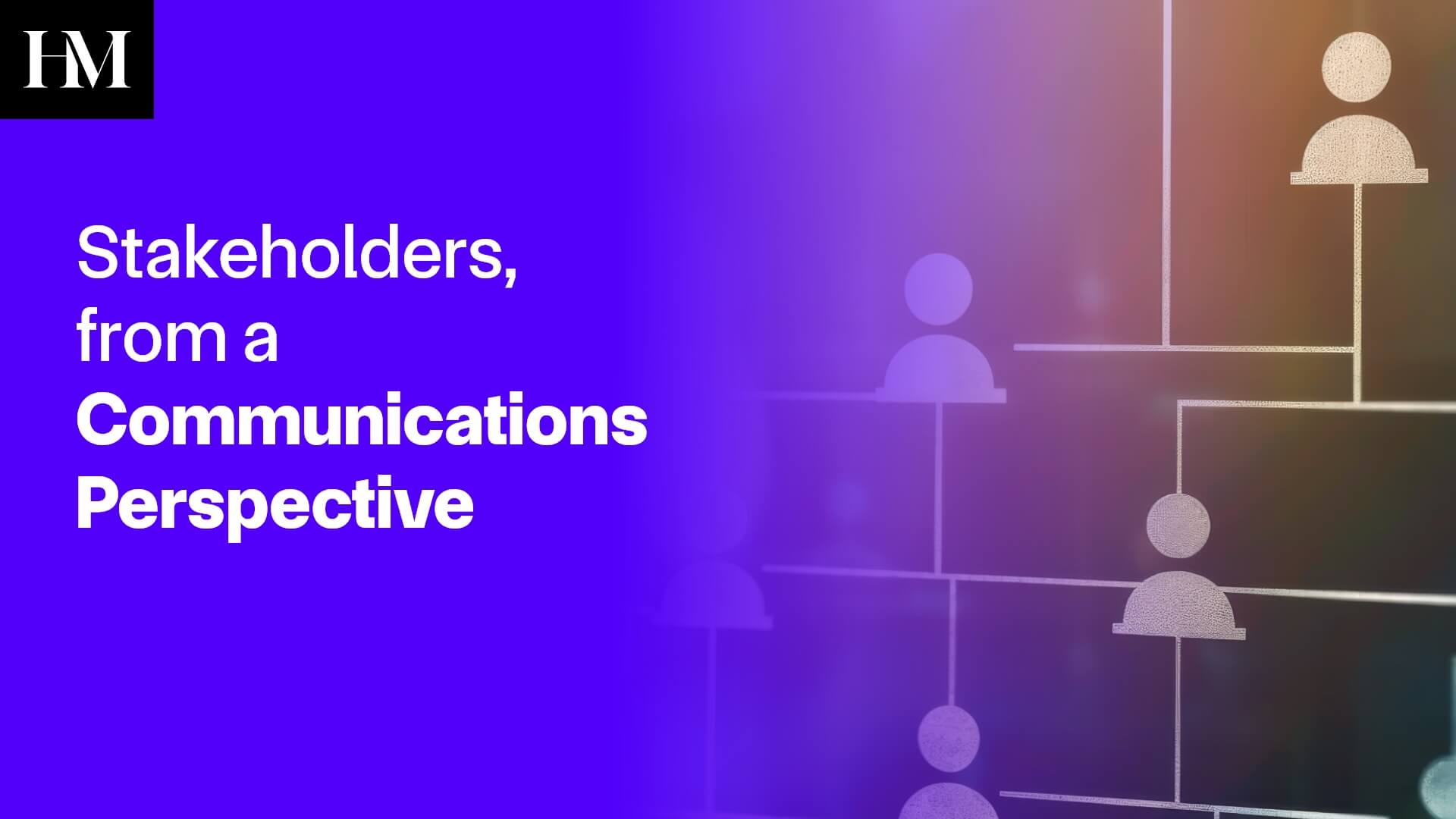 Stakeholders, from a Communications Perspective