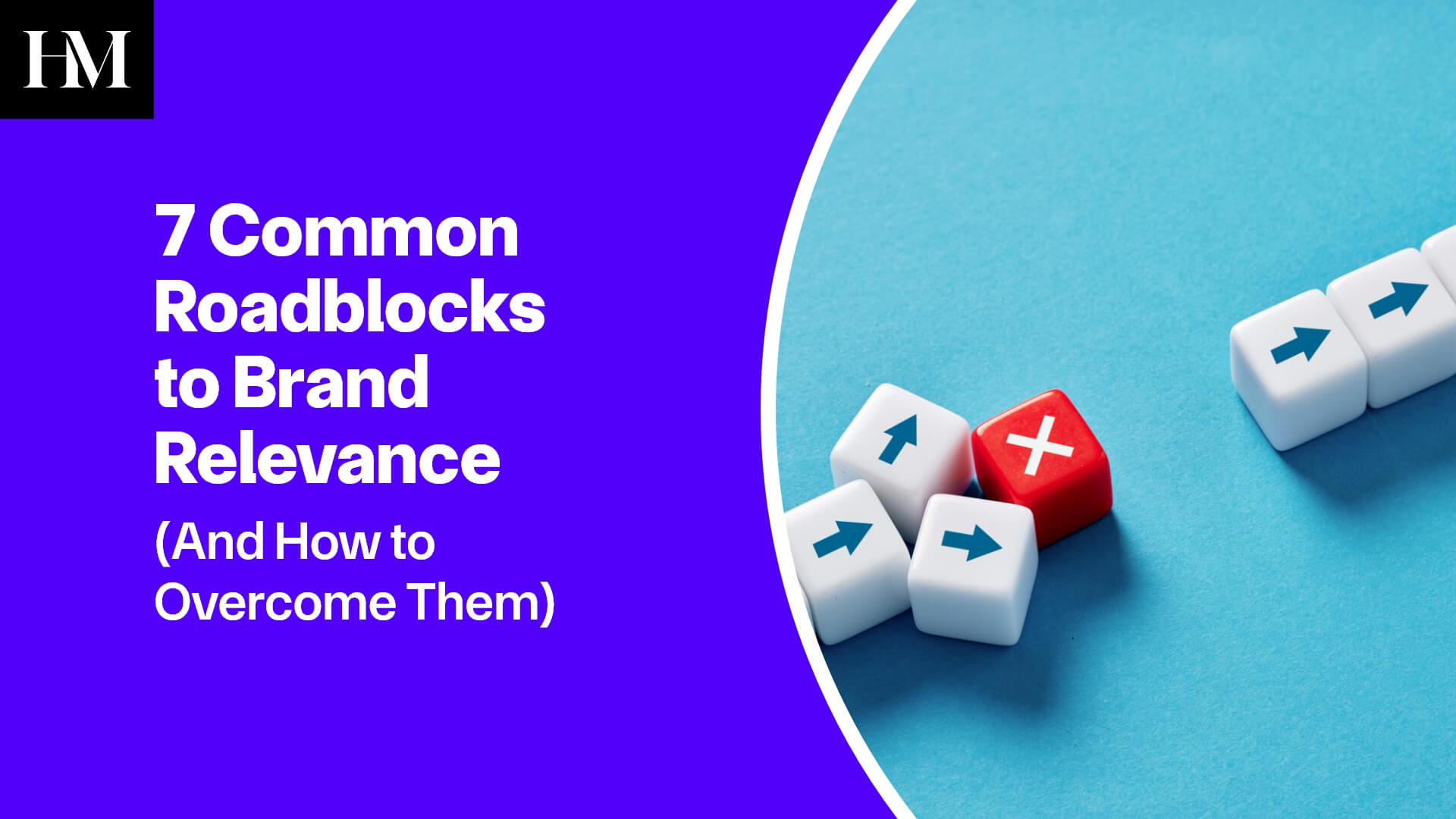 7 Common Roadblocks to Brand Relevance (And How to Overcome Them)