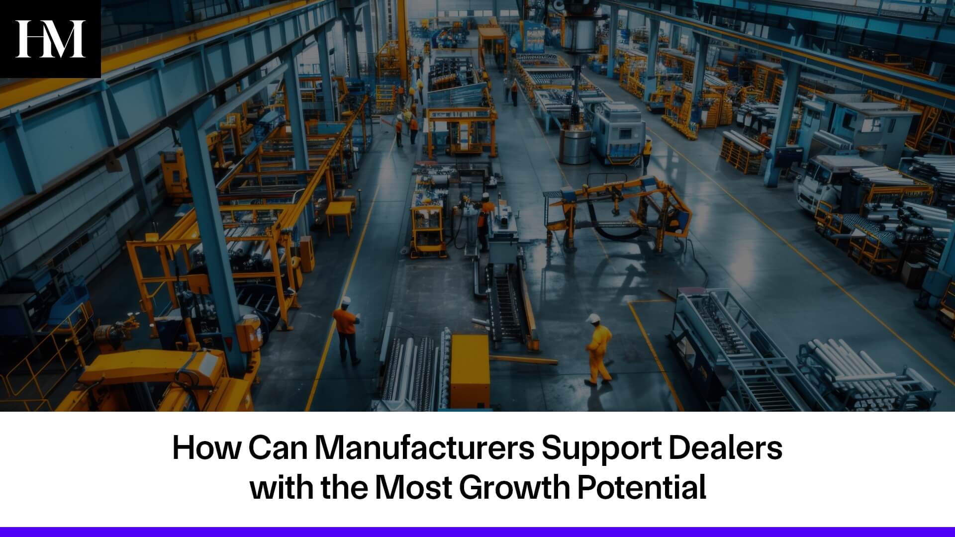 Dealer Research: How Can Manufacturers Support Dealers with the Most Growth Potential