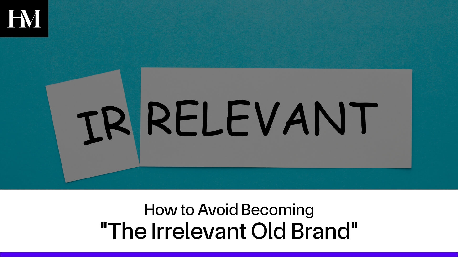 How to Avoid Becoming "The Irrelevant Old Brand"