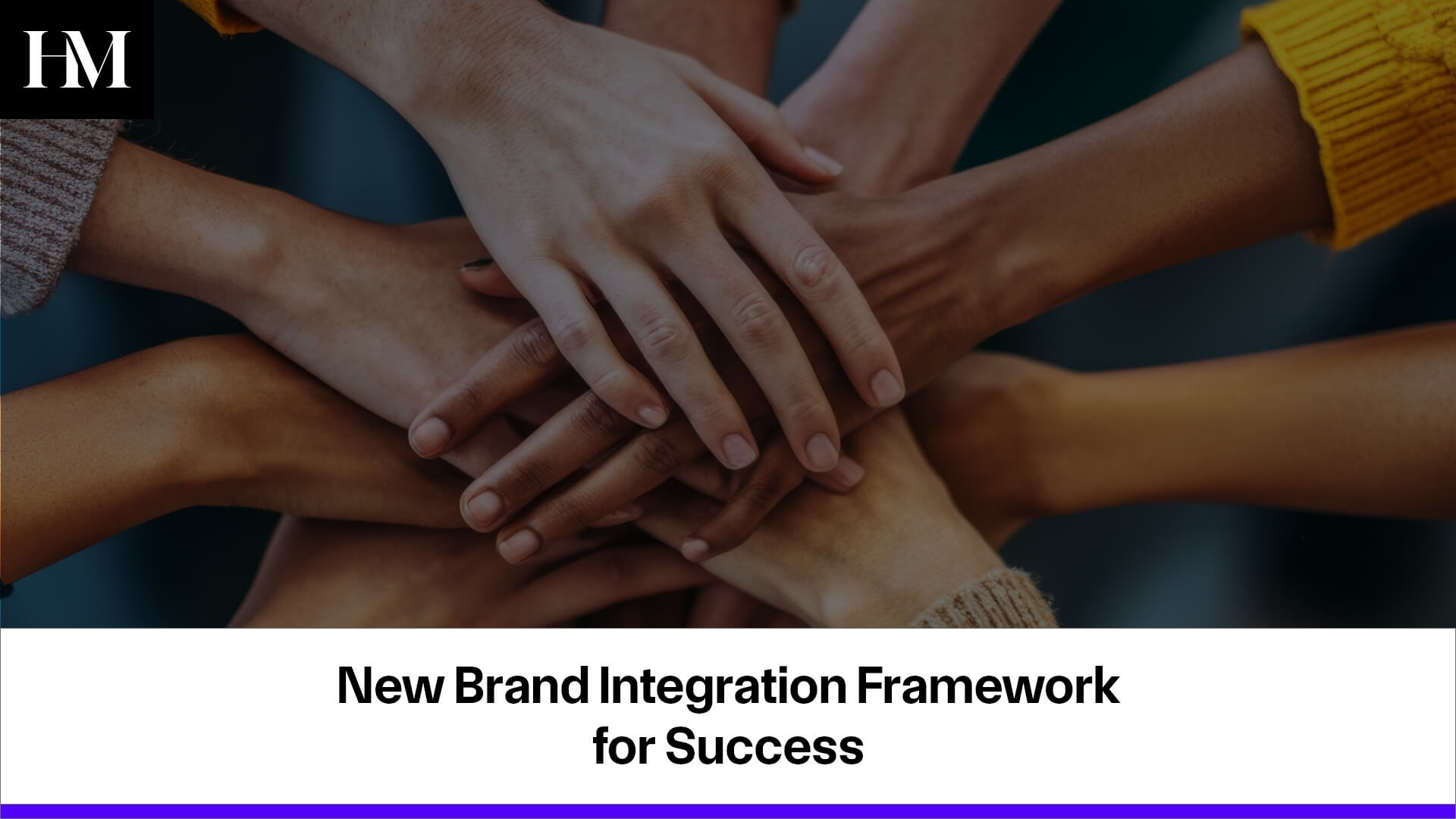 New Brand Integration Framework for Success