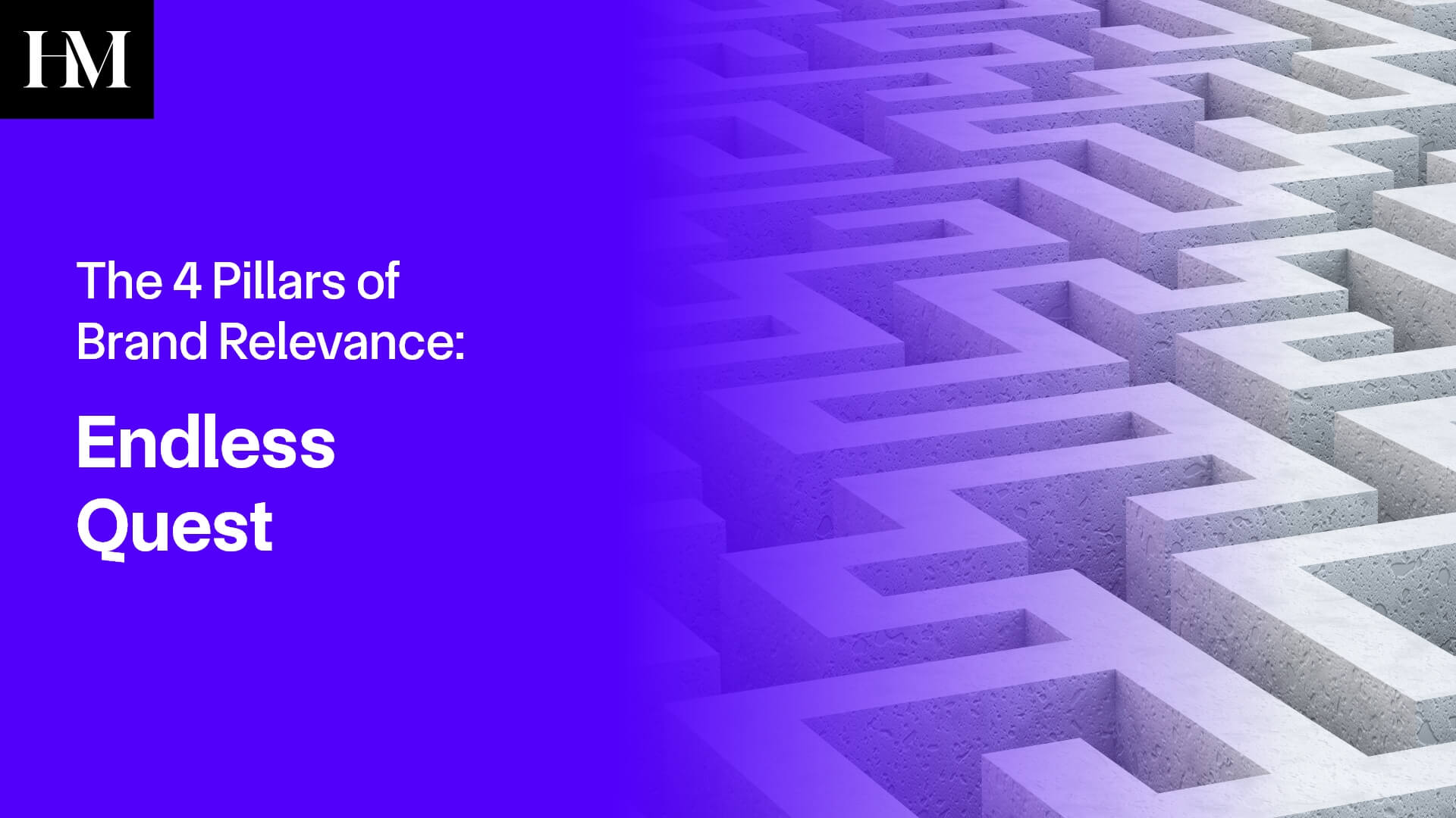 The 4 Pillars of Brand Relevance: Endless Quest